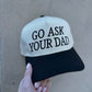 Go Ask Your Dad Trucker Hat