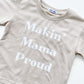 Makin’ Mama Proud Graphic Tee